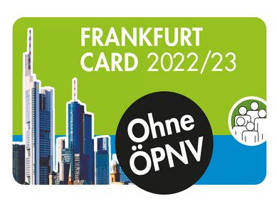 Ein Werbebanner für die Frankfurt Card 2022/23. Der Hintergrund ist grün und blau. Es zeigt Frankfurter Hochhäuser und einen schwarzen Kreis mit „Ohne ÖPNV“. Ein Symbol für eine Gruppe von Menschen ist sichtbar.